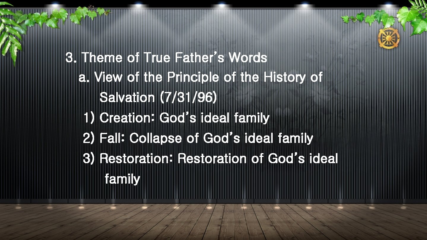 3. Theme of True Father’s Words a. View of the Principle of the History