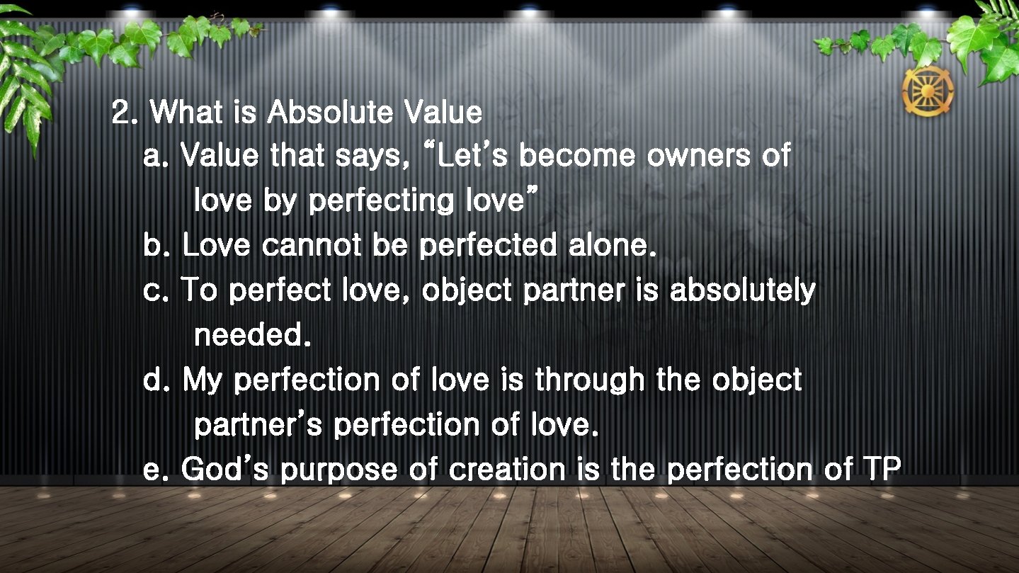 2. What is Absolute Value a. Value that says, “Let’s become owners of love