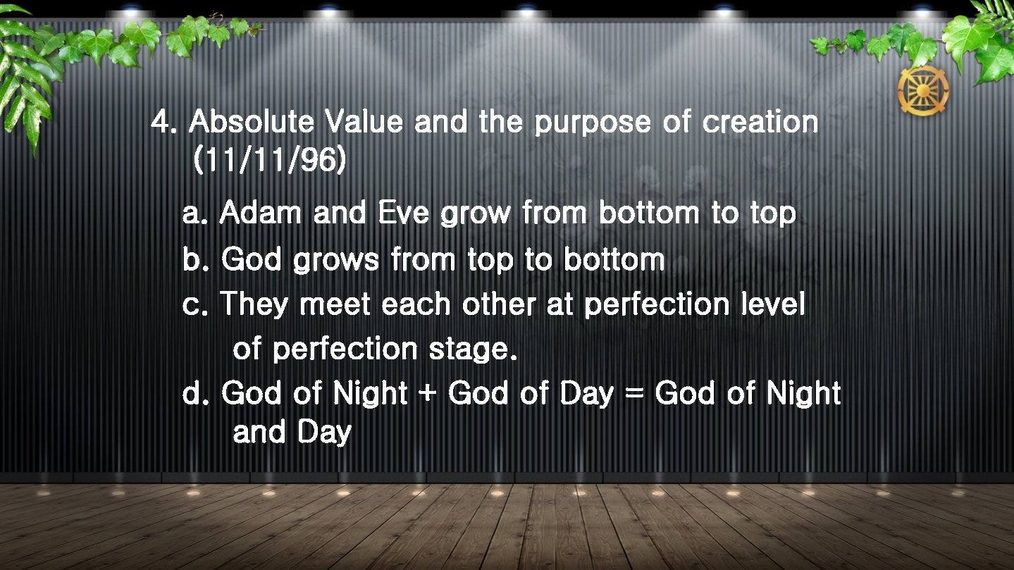 4. Absolute Value and the purpose of creation (11/11/96) a. Adam and Eve grow