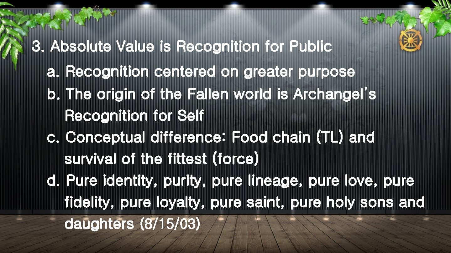 3. Absolute Value is Recognition for Public a. Recognition centered on greater purpose b.