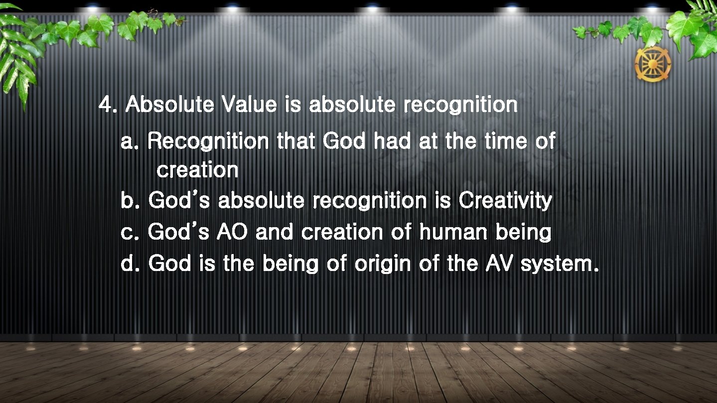 4. Absolute Value is absolute recognition a. Recognition that God had at the time