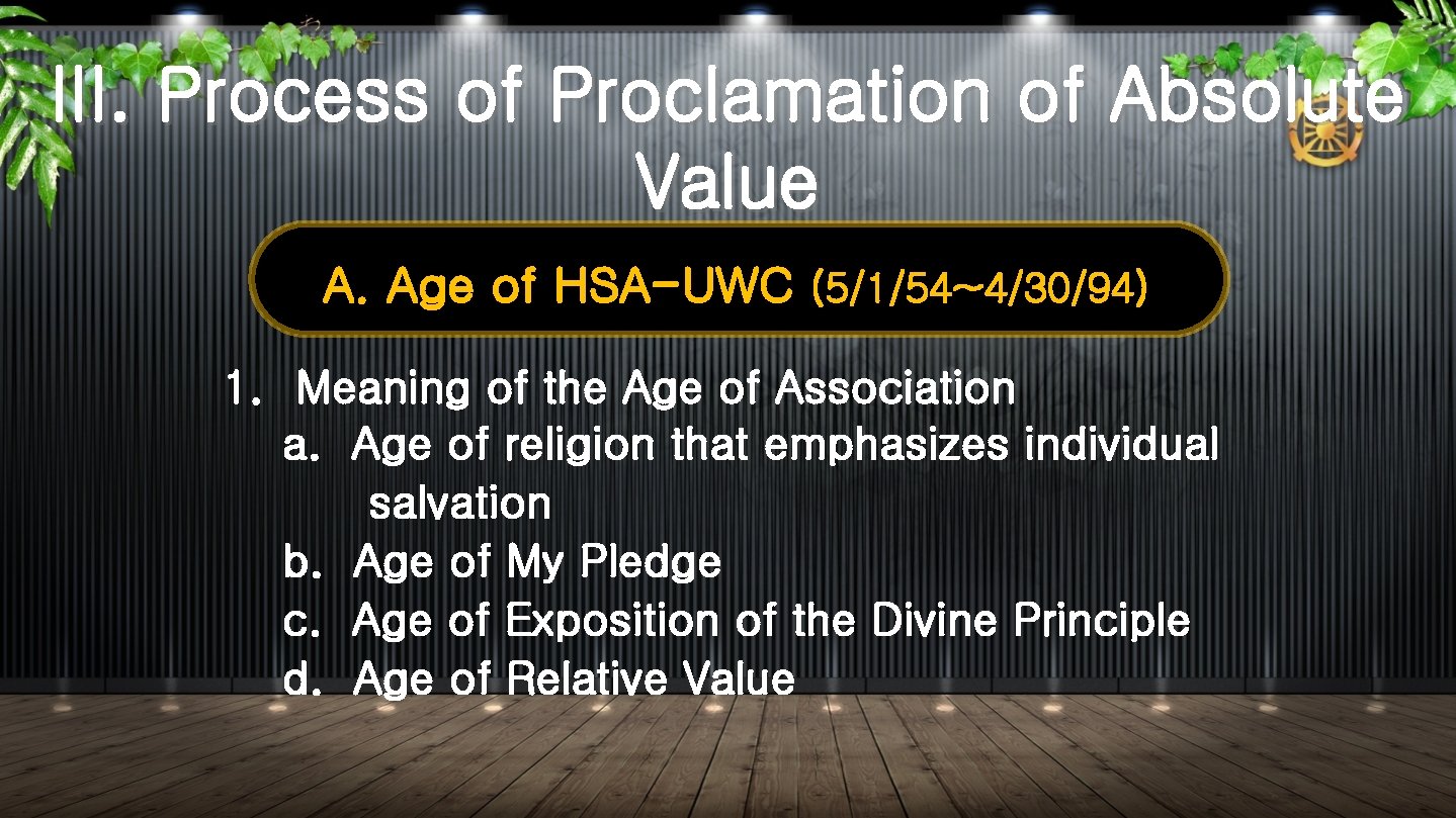 III. Process of Proclamation of Absolute Value A. Age of HSA-UWC (5/1/54~4/30/94) 1. Meaning