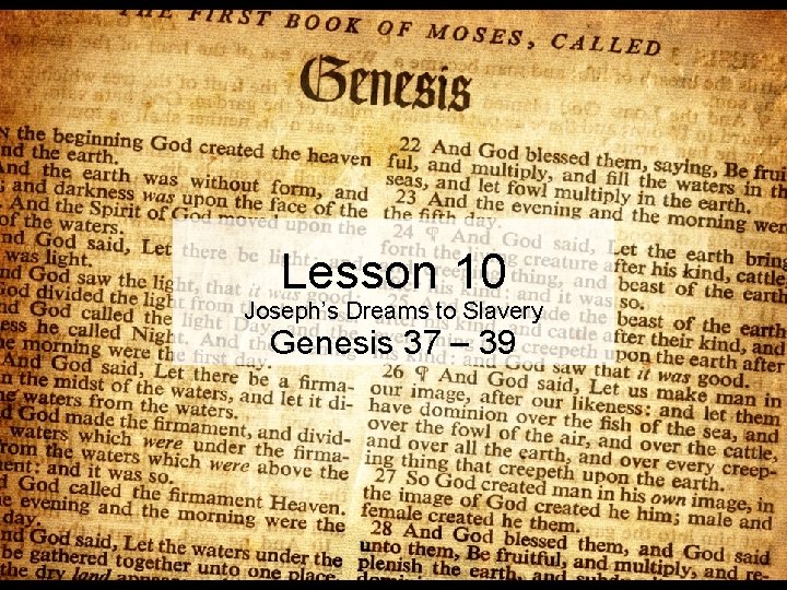Lesson 10 Joseph’s Dreams to Slavery Genesis 37 – 39 