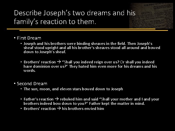 Describe Joseph’s two dreams and his family’s reaction to them. • First Dream •