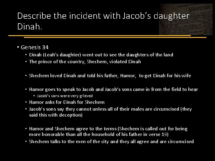 Describe the incident with Jacob’s daughter Dinah. • Genesis 34 • Dinah (Leah’s daughter)