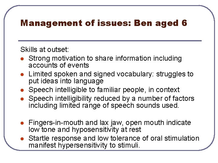 Management of issues: Ben aged 6 Skills at outset: l Strong motivation to share