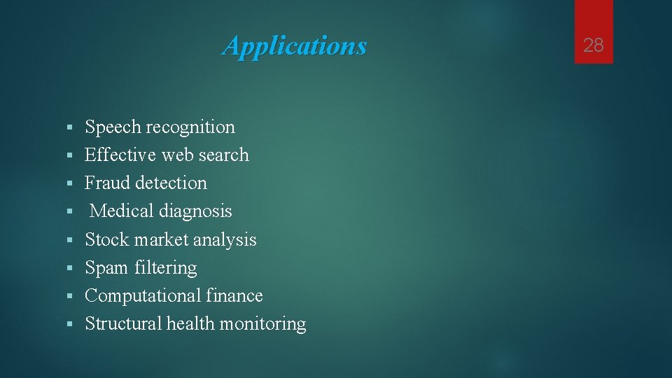 Applications § § § § Speech recognition Effective web search Fraud detection Medical diagnosis Applications § § § § Speech recognition Effective web search Fraud detection Medical diagnosis
