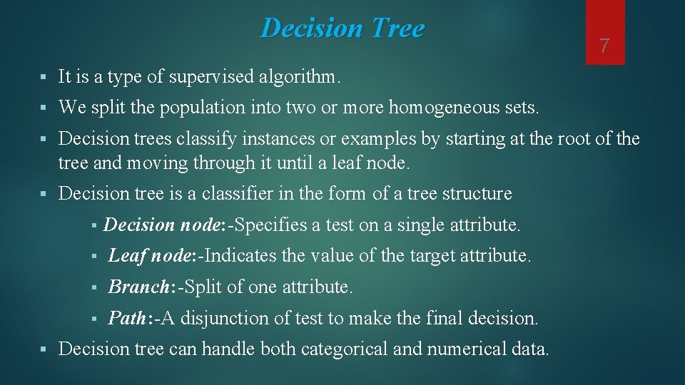 Decision Tree 7 § It is a type of supervised algorithm. § We split Decision Tree 7 § It is a type of supervised algorithm. § We split