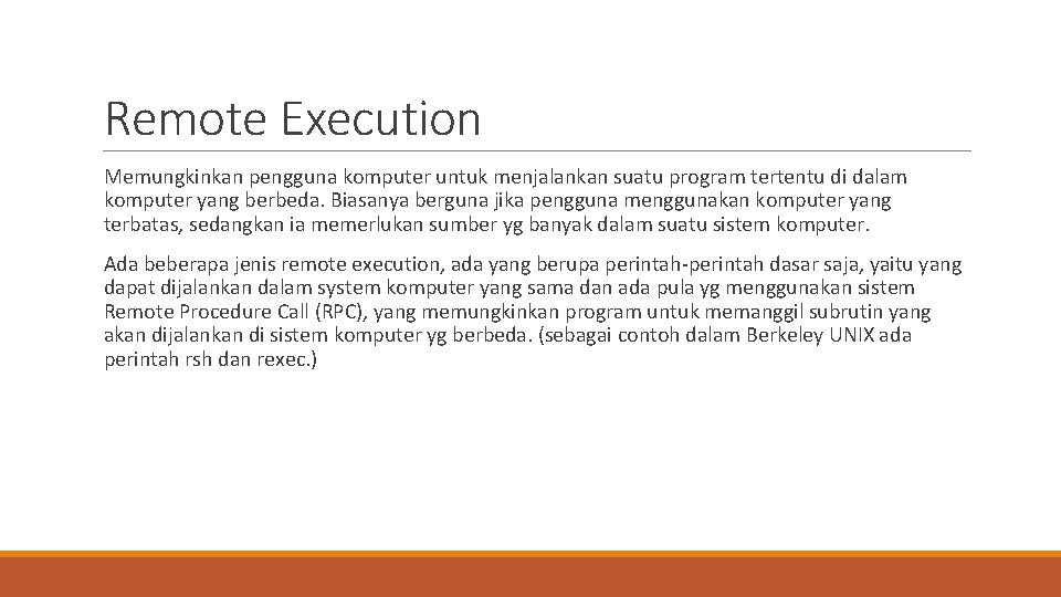 Remote Execution Memungkinkan pengguna komputer untuk menjalankan suatu program tertentu di dalam komputer yang