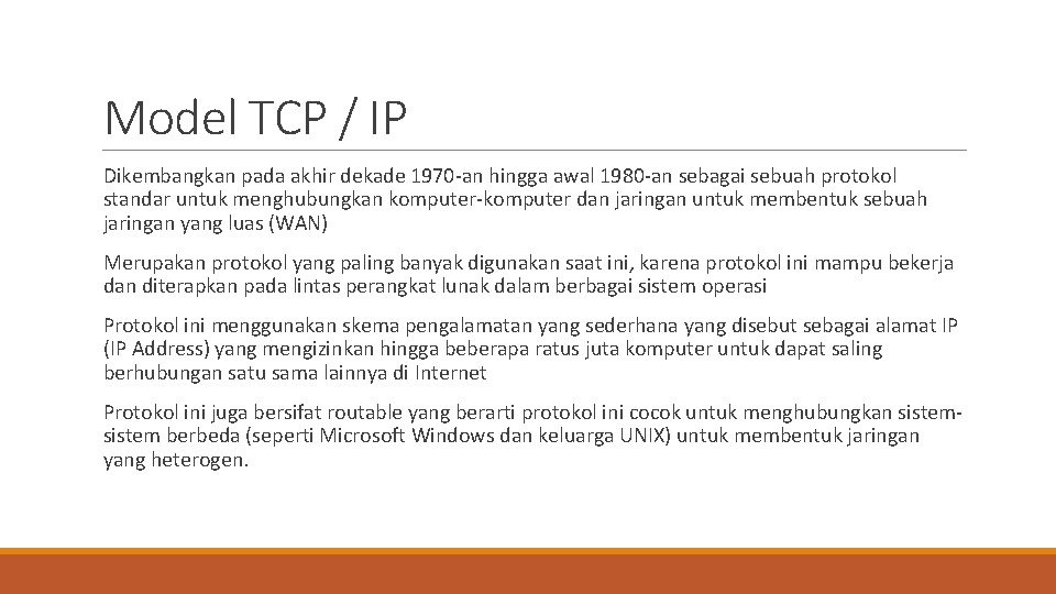 Model TCP / IP Dikembangkan pada akhir dekade 1970 -an hingga awal 1980 -an