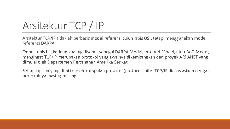 Arsitektur TCP / IP Arsitektur TCP/IP tidaklah berbasis model referensi tujuh lapis OSI, tetapi