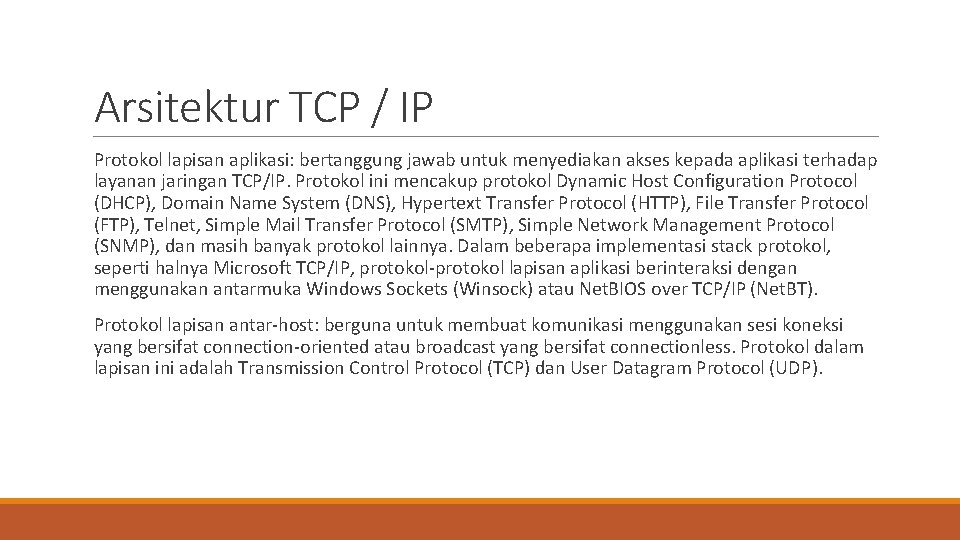 Arsitektur TCP / IP Protokol lapisan aplikasi: bertanggung jawab untuk menyediakan akses kepada aplikasi
