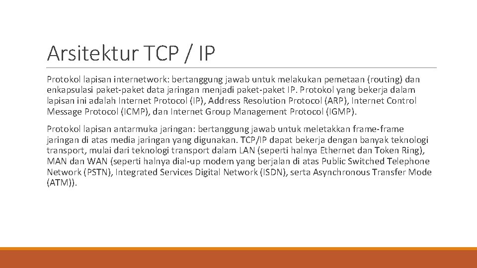 Arsitektur TCP / IP Protokol lapisan internetwork: bertanggung jawab untuk melakukan pemetaan (routing) dan