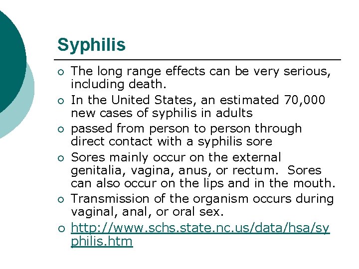 Syphilis ¡ ¡ ¡ The long range effects can be very serious, including death.