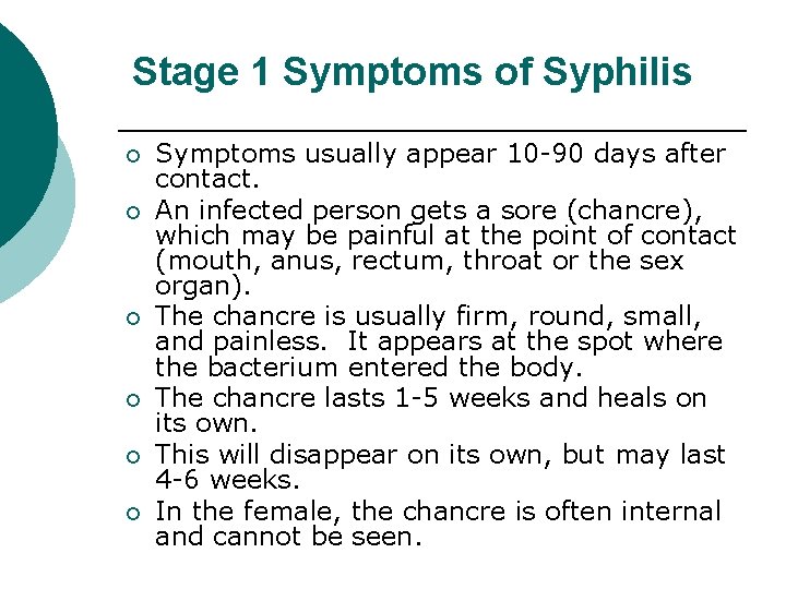 Stage 1 Symptoms of Syphilis ¡ ¡ ¡ Symptoms usually appear 10 -90 days