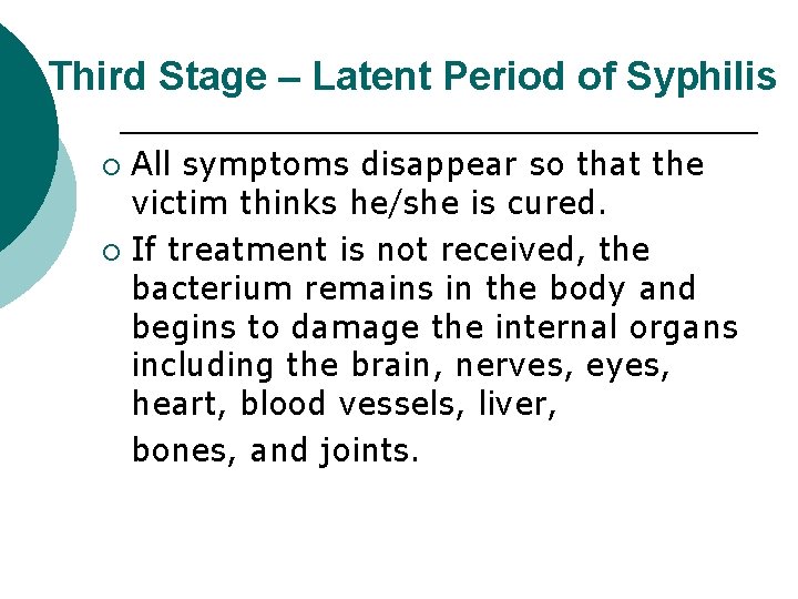 Third Stage – Latent Period of Syphilis All symptoms disappear so that the victim