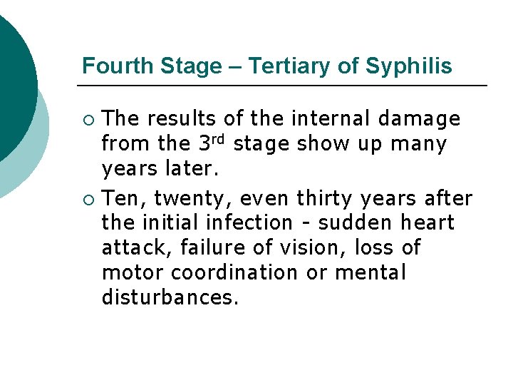 Fourth Stage – Tertiary of Syphilis The results of the internal damage from the