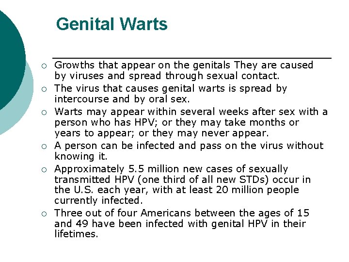 Genital Warts ¡ ¡ ¡ Growths that appear on the genitals They are caused