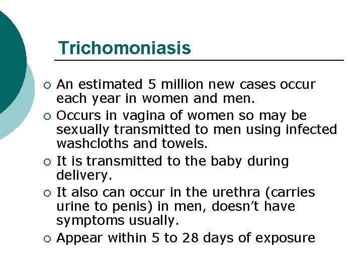 Trichomoniasis ¡ ¡ ¡ An estimated 5 million new cases occur each year in