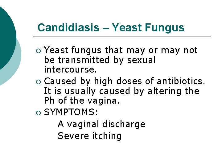 Candidiasis – Yeast Fungus Yeast fungus that may or may not be transmitted by