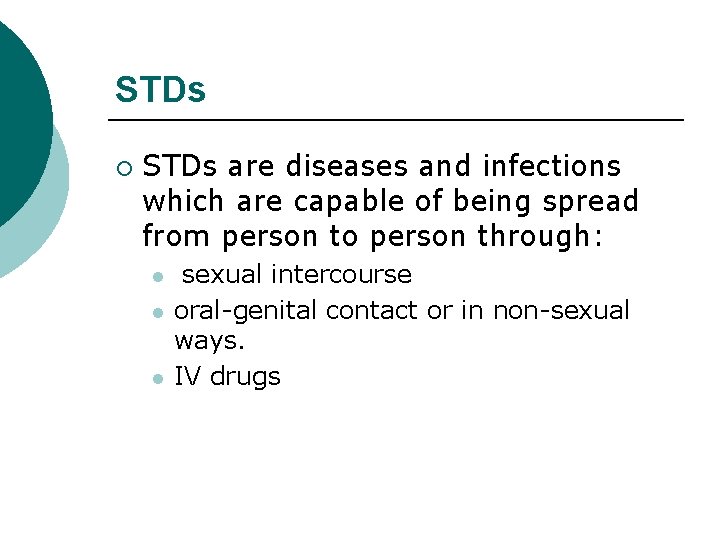 STDs ¡ STDs are diseases and infections which are capable of being spread from