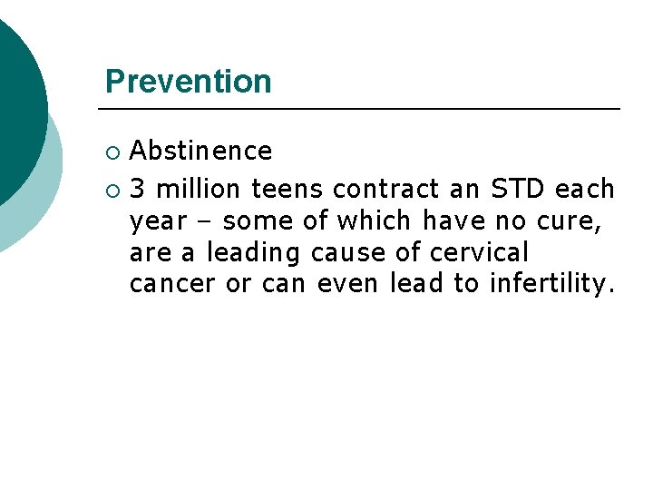 Prevention Abstinence ¡ 3 million teens contract an STD each year – some of