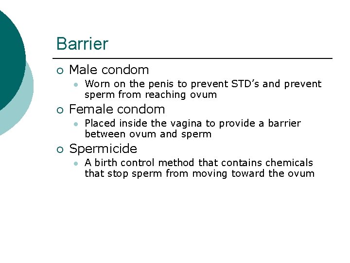 Barrier ¡ Male condom l ¡ Female condom l ¡ Worn on the penis