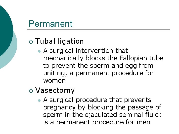 Permanent ¡ Tubal ligation l ¡ A surgical intervention that mechanically blocks the Fallopian