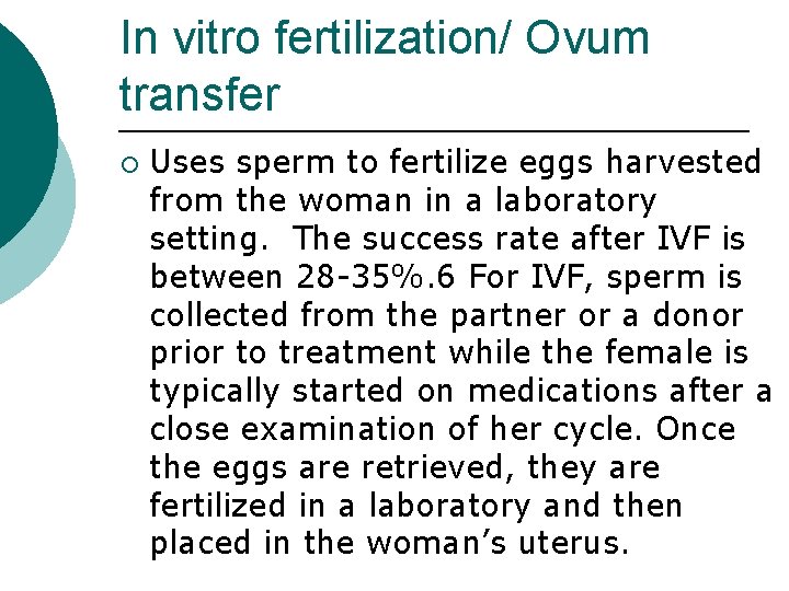 In vitro fertilization/ Ovum transfer ¡ Uses sperm to fertilize eggs harvested from the