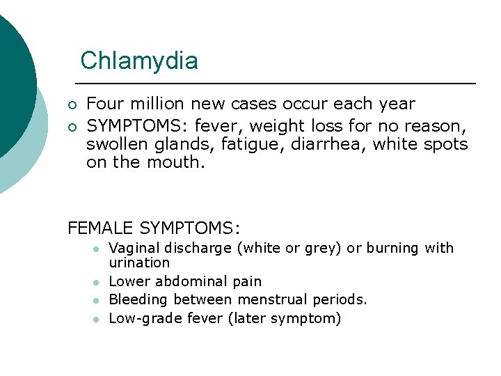 Chlamydia ¡ ¡ Four million new cases occur each year SYMPTOMS: fever, weight loss