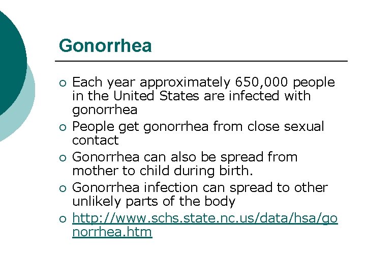 Gonorrhea ¡ ¡ ¡ Each year approximately 650, 000 people in the United States