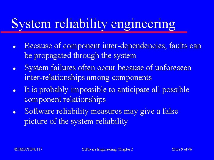 System reliability engineering l l Because of component inter-dependencies, faults can be propagated through