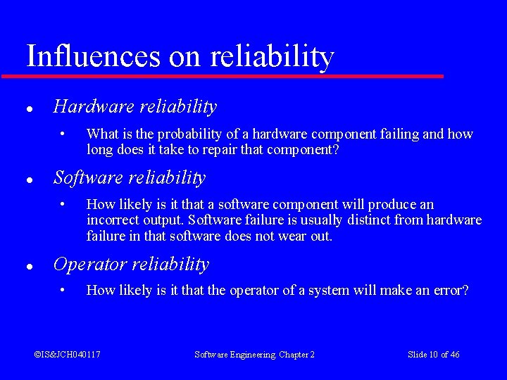 Influences on reliability l Hardware reliability • l Software reliability • l What is