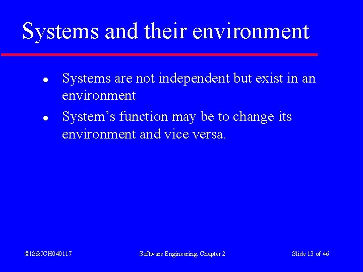 Systems and their environment l l Systems are not independent but exist in an Systems and their environment l l Systems are not independent but exist in an