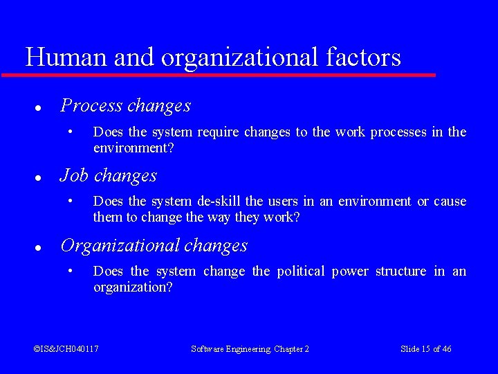 Human and organizational factors l Process changes • l Job changes • l Does