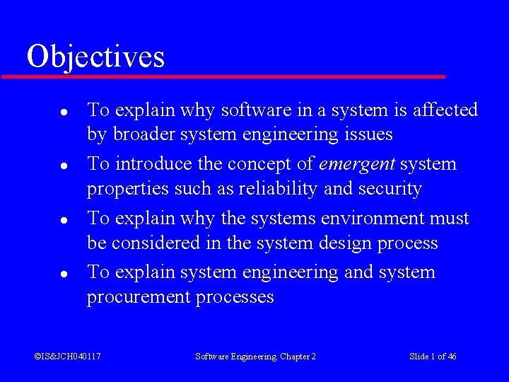 Objectives l l To explain why software in a system is affected by broader Objectives l l To explain why software in a system is affected by broader