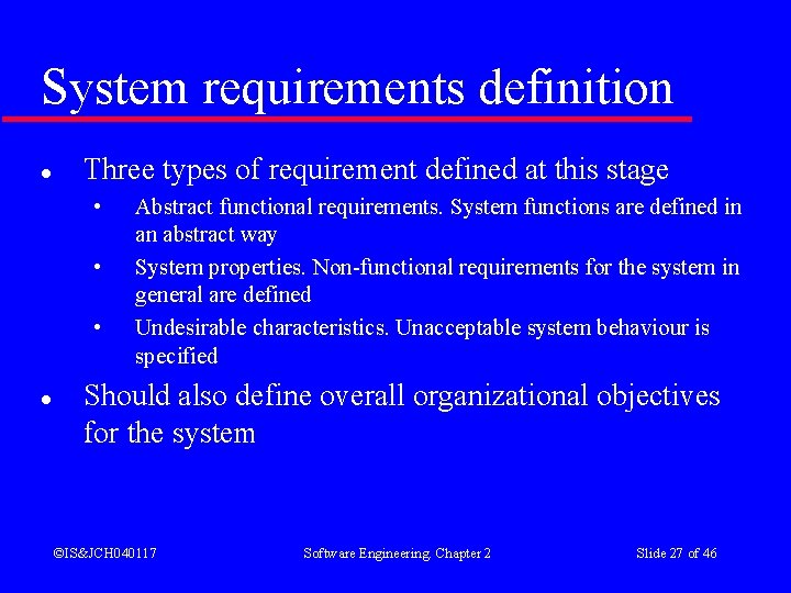 System requirements definition l Three types of requirement defined at this stage • •