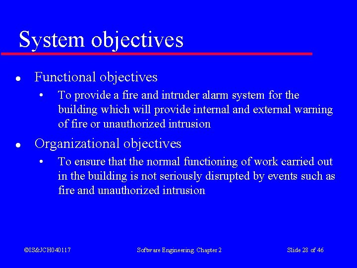 System objectives l Functional objectives • l To provide a fire and intruder alarm