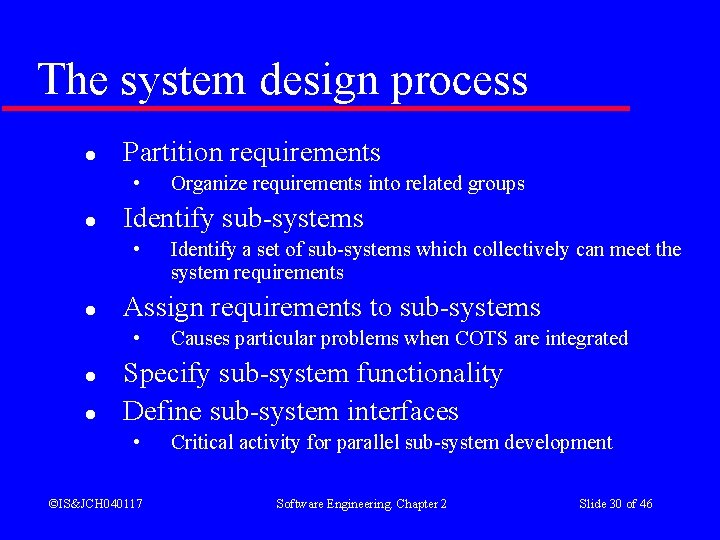 The system design process l Partition requirements • l Identify sub-systems • l l The system design process l Partition requirements • l Identify sub-systems • l l