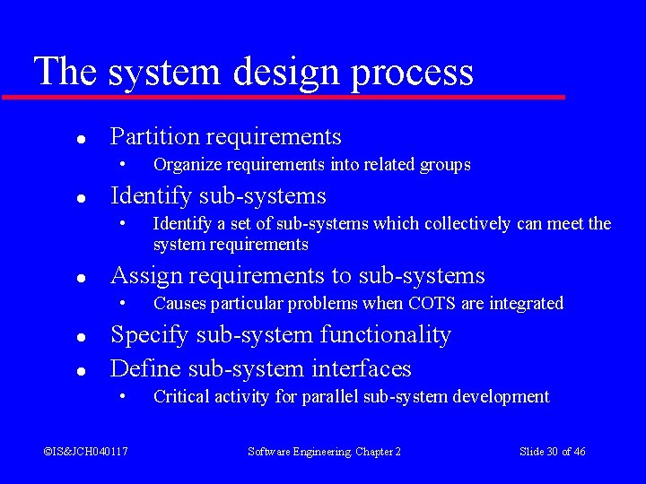 The system design process l Partition requirements • l Identify sub-systems • l l