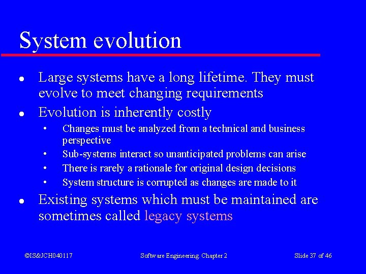 System evolution l l Large systems have a long lifetime. They must evolve to