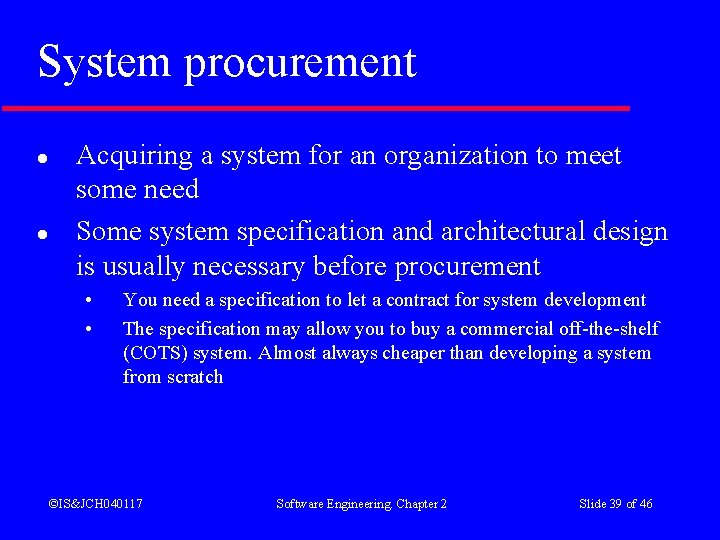 System procurement l l Acquiring a system for an organization to meet some need