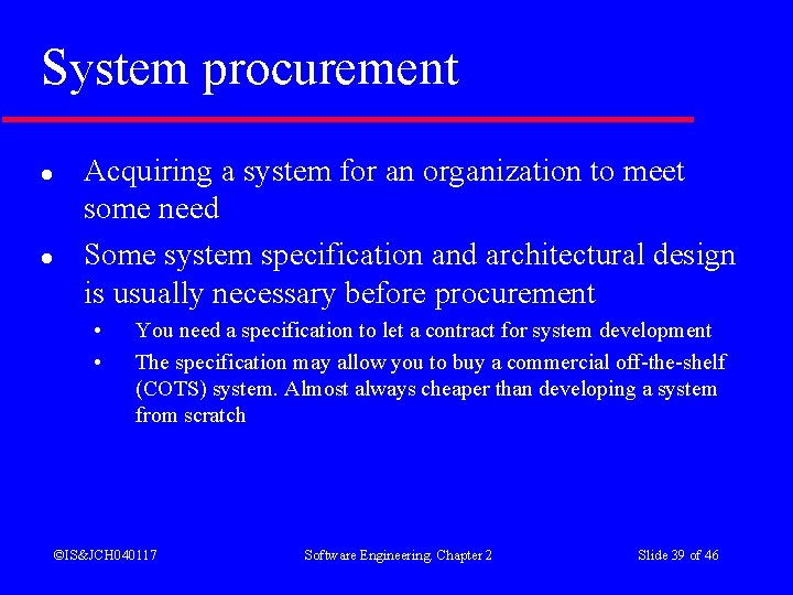 System procurement l l Acquiring a system for an organization to meet some need System procurement l l Acquiring a system for an organization to meet some need