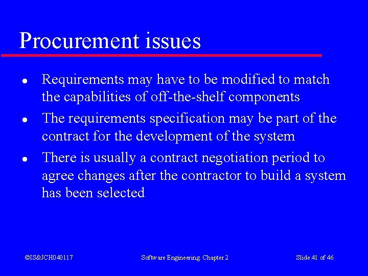 Procurement issues l l l Requirements may have to be modified to match the