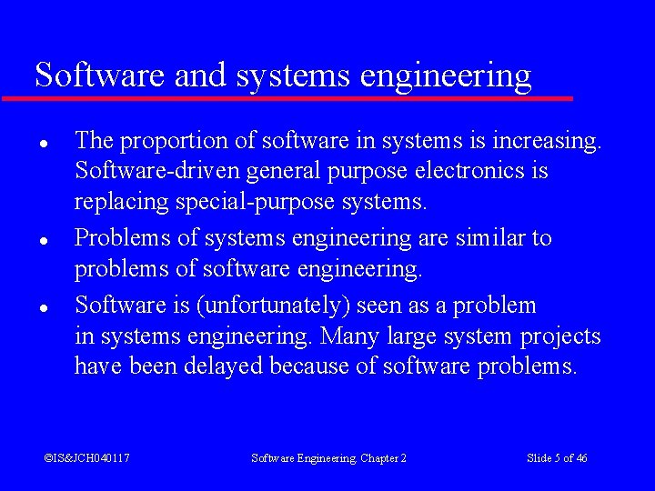 Software and systems engineering l l l The proportion of software in systems is