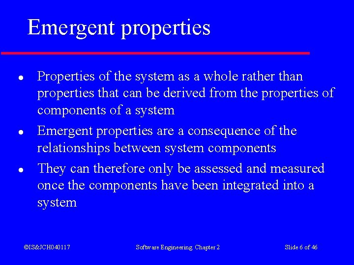 Emergent properties l l l Properties of the system as a whole rather than Emergent properties l l l Properties of the system as a whole rather than