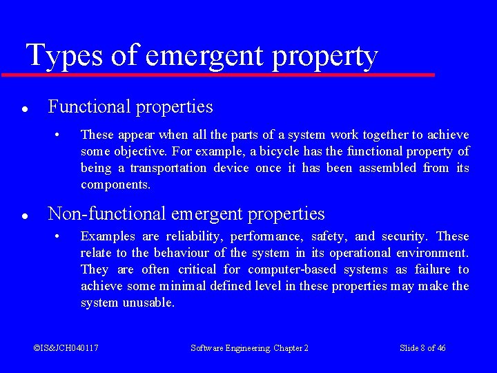 Types of emergent property l Functional properties • l These appear when all the