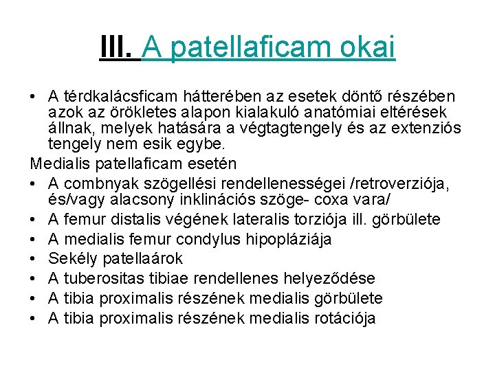III. A patellaficam okai • A térdkalácsficam hátterében az esetek döntő részében azok az