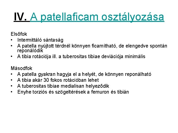 IV. A patellaficam osztályozása Elsőfok • Intermittáló sántaság • A patella nyújtott térdnél könnyen