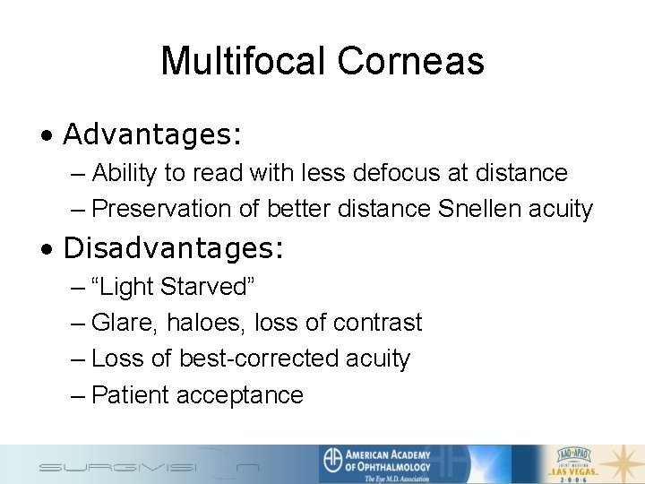 Multifocal Corneas • Advantages: – Ability to read with less defocus at distance –